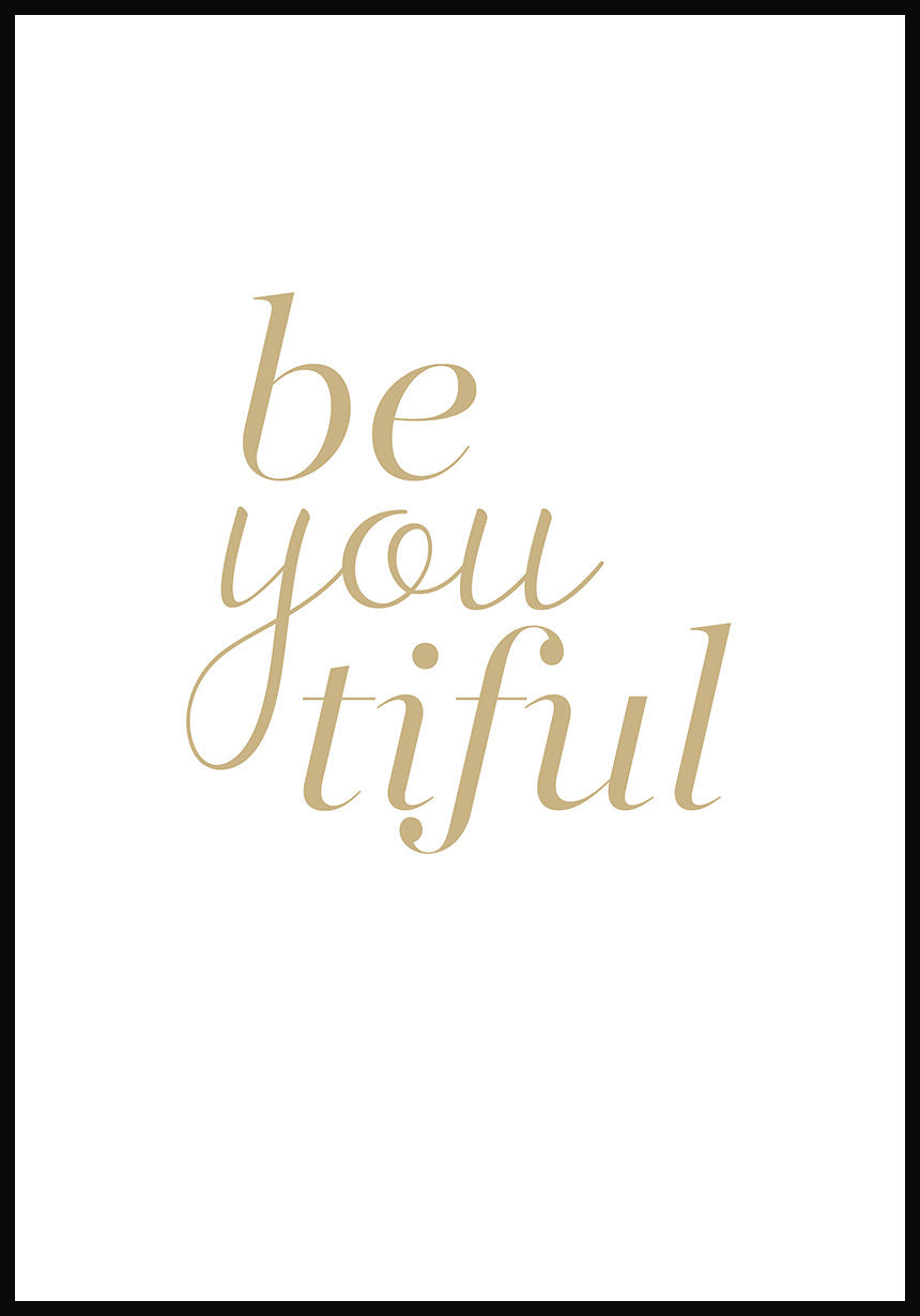Be you tiful Typography Poster Gold