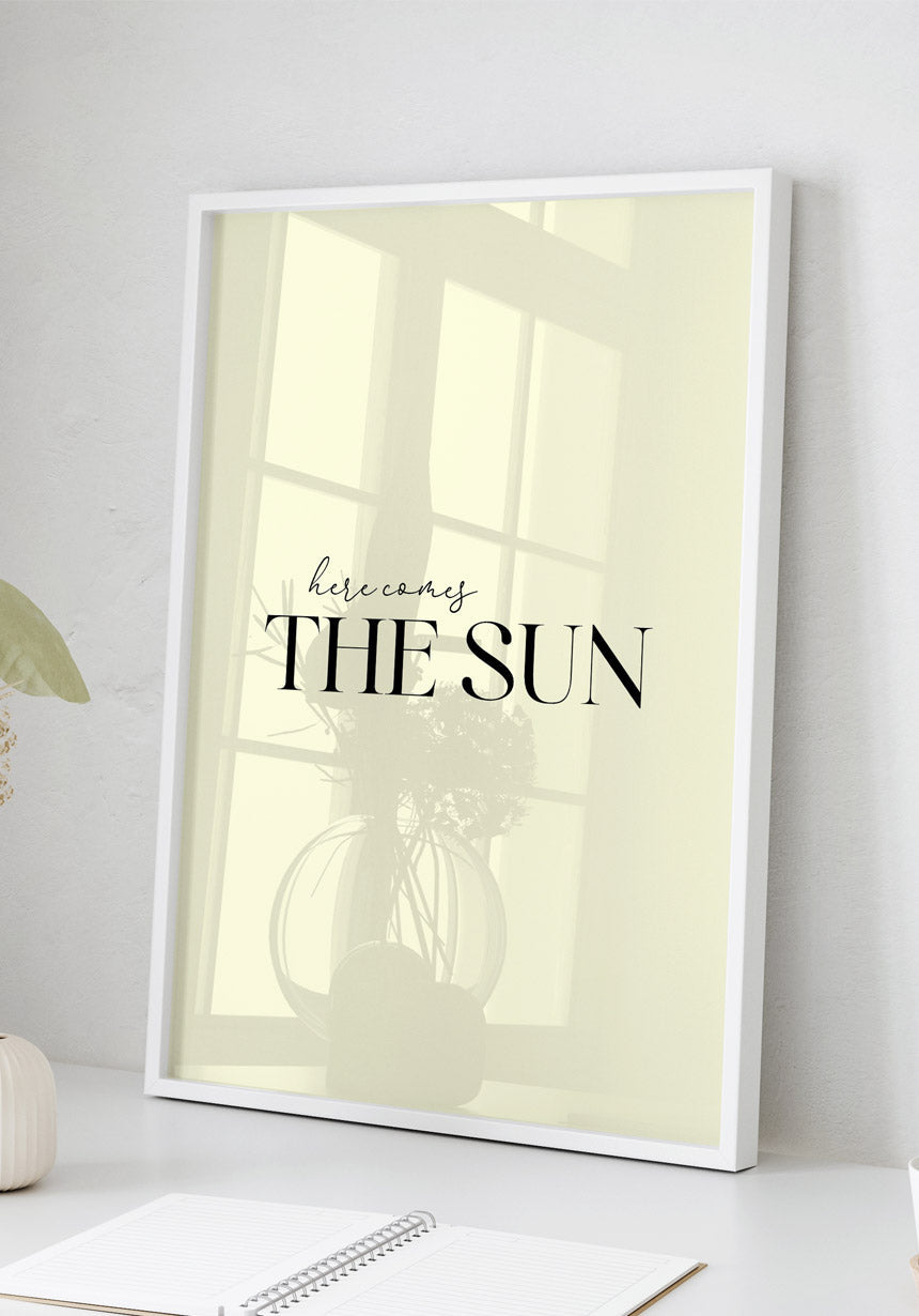Spruch Poster here comes the sun in white frame