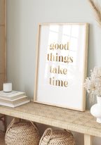 Poster good things take time gold in wooden frame