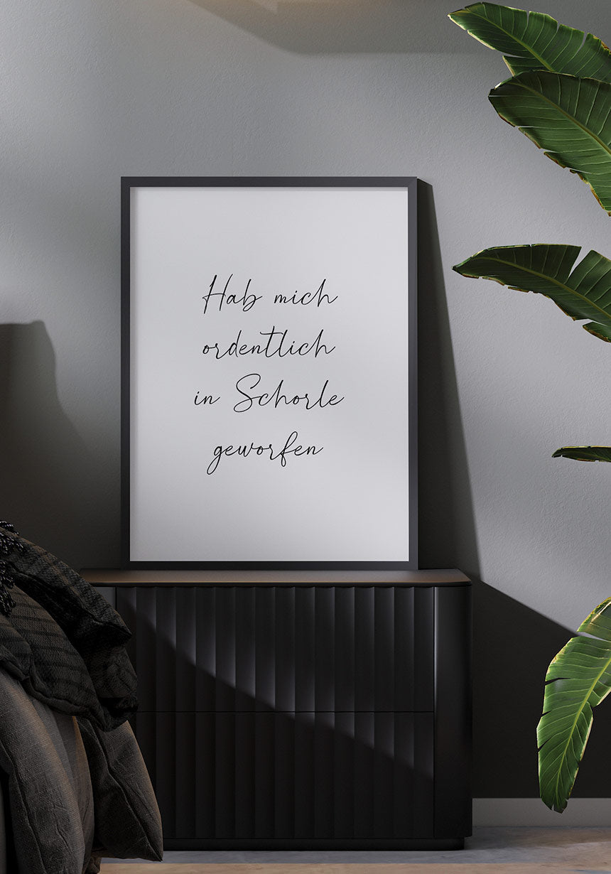 Poster got me neat in Schorle in the bedroom