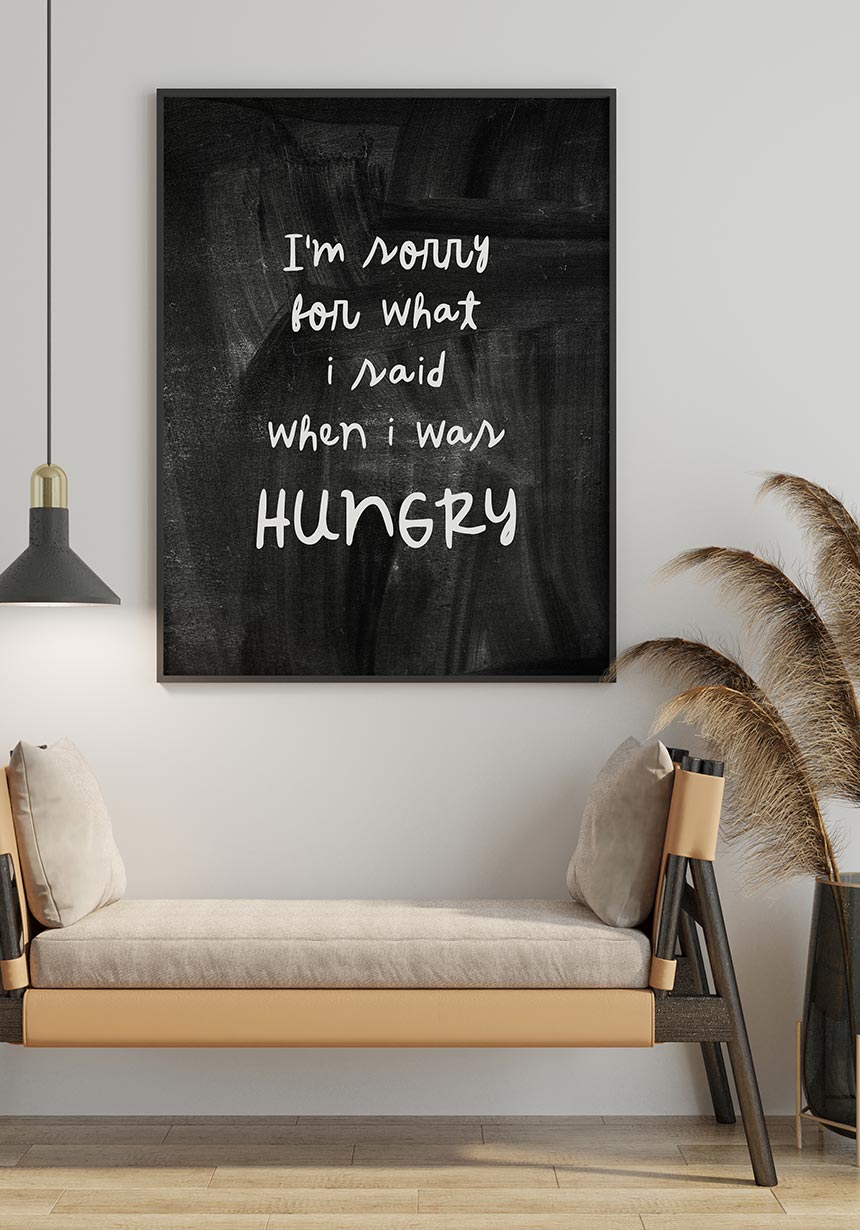 Poster Im sorry for what I said when I was hungry in the living room