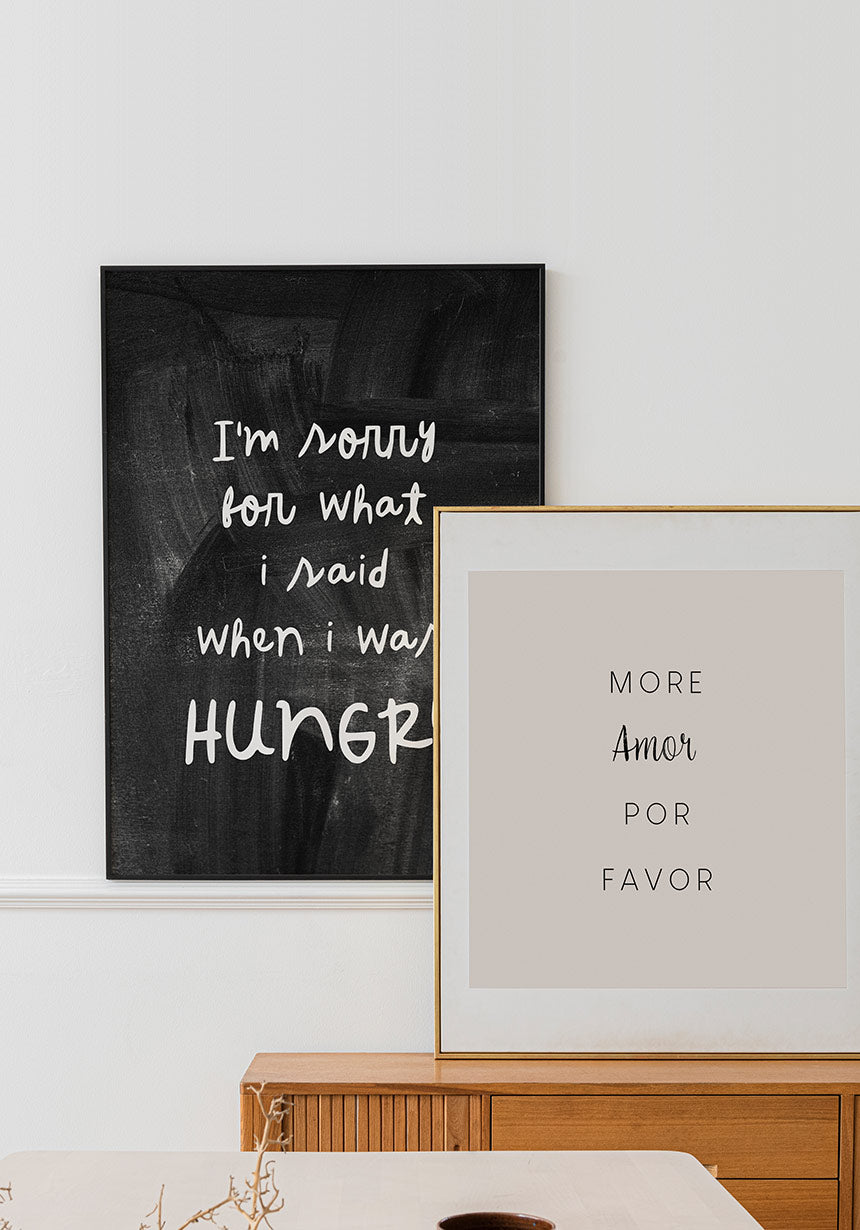 Poster Im sorry for what I said when I was hungry as a picture wall