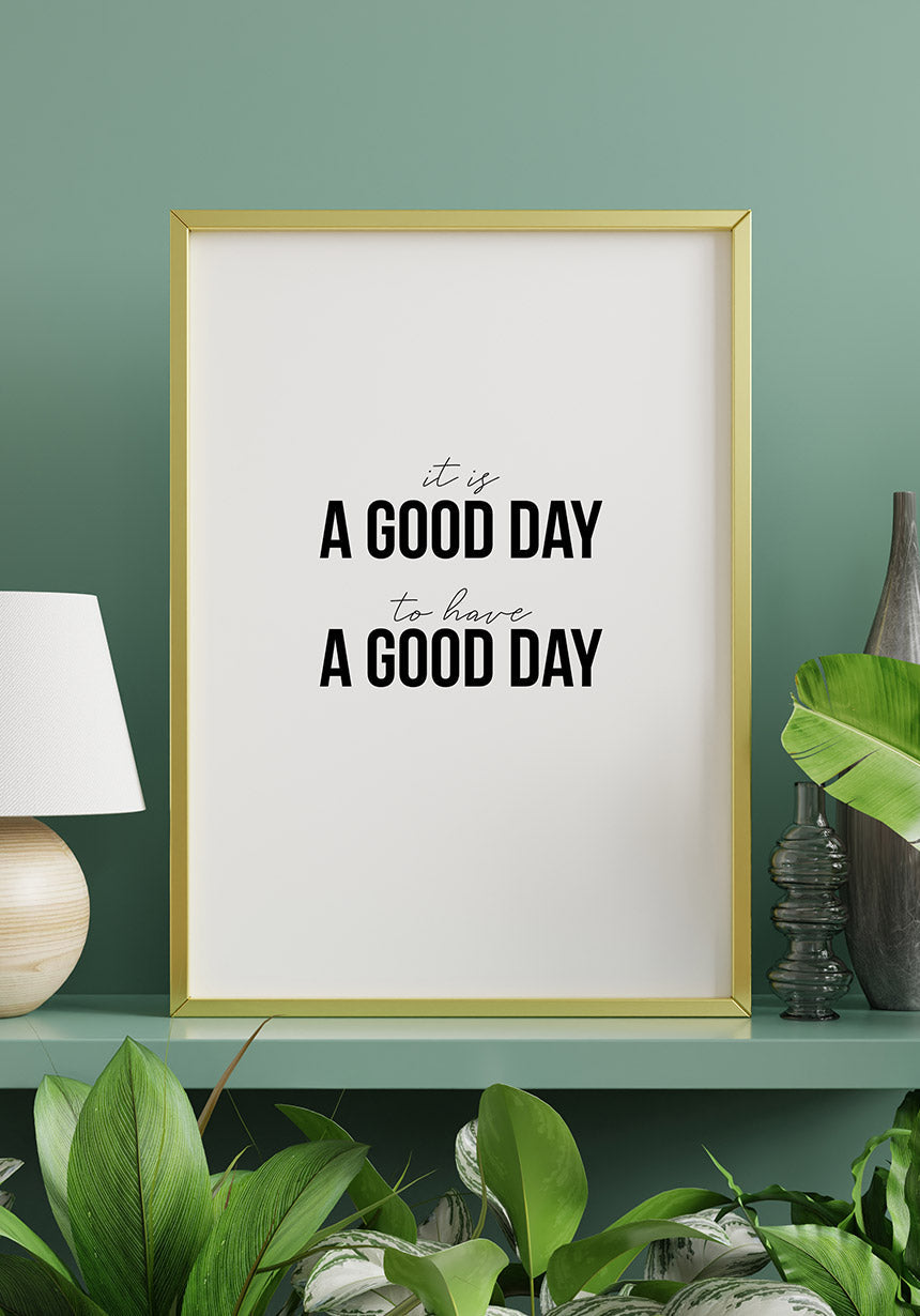 It`s a good day to have a good day Poster