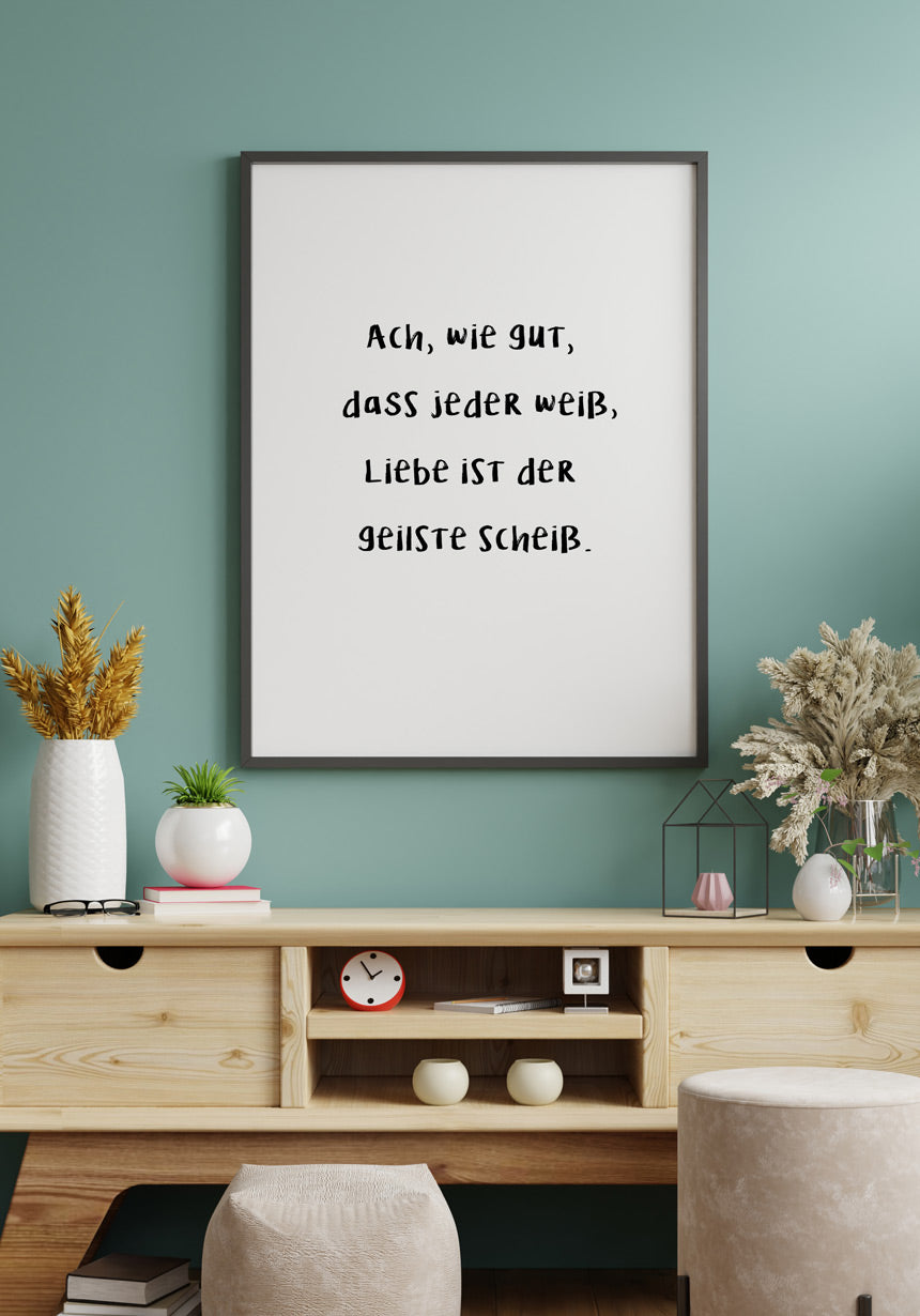 Love is the hottest Scheiss poster for home