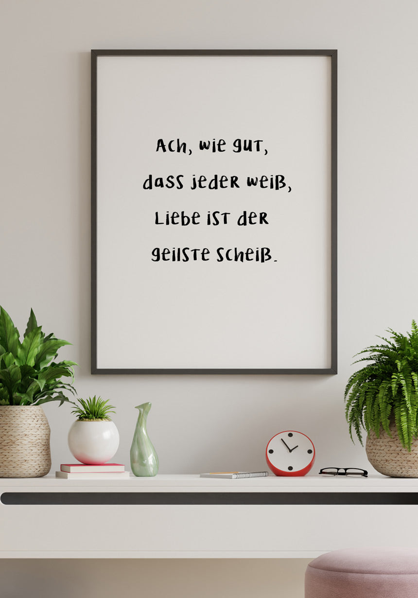 Love is the horniest Scheiss Poster Spruch