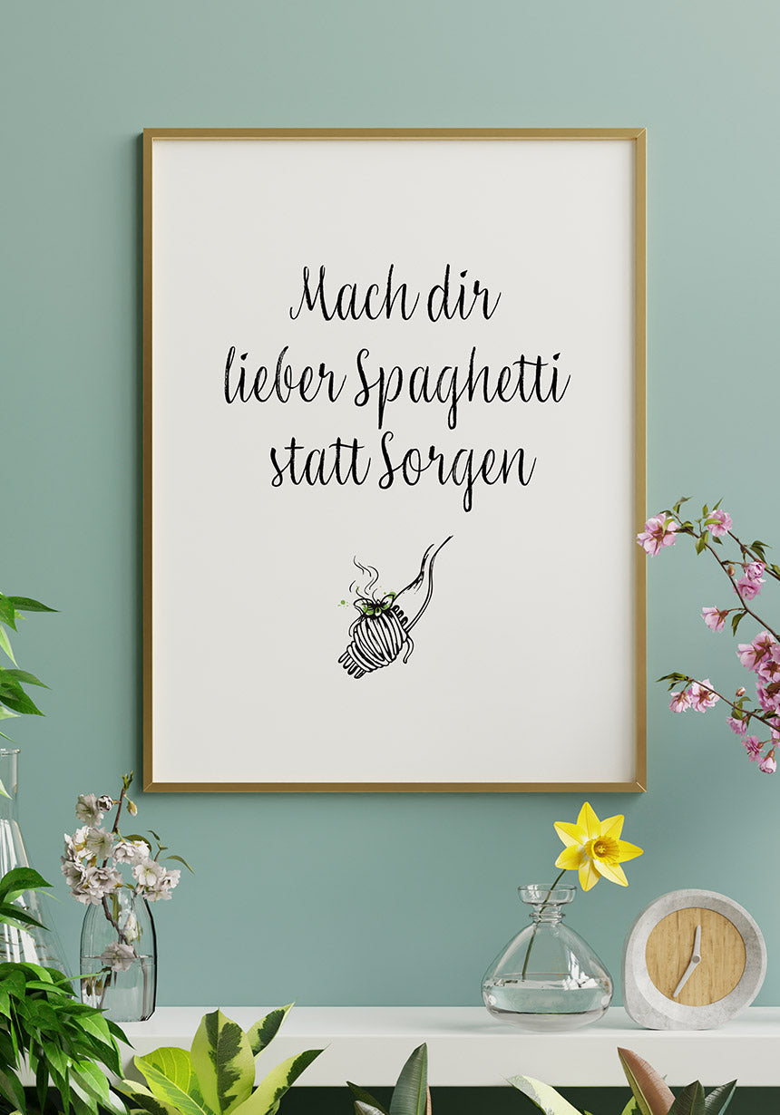 Spruch Poster do you prefer spaghetti instead of worrying about the gold frame