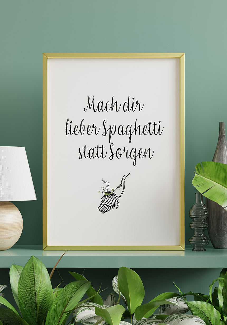 Spruch Poster do you prefer spaghetti instead of worrying on shelf
