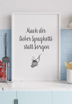 Spruch Poster do you prefer spaghetti instead of worrying in the kitchen