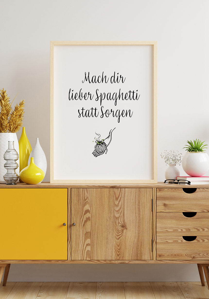 Spruch Poster do you prefer spaghetti instead of worrying on sideboard
