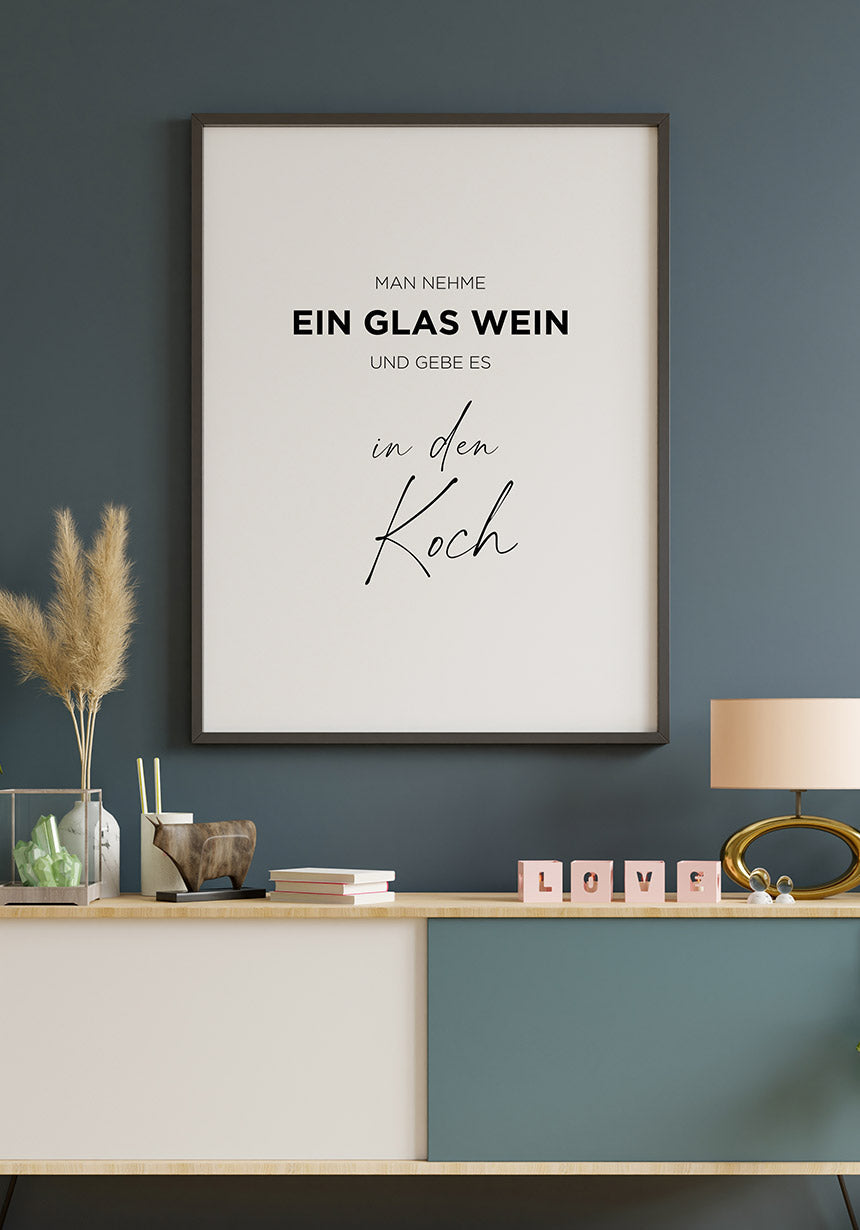 Spruch Poster you take a glass of wine and give it to the cook in a black frame