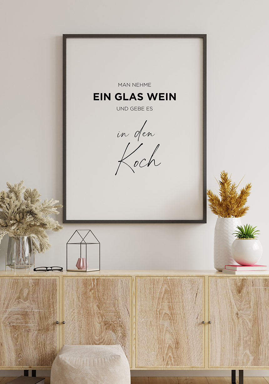 Spruch Poster you take a glass of wine and give it to the cook in the living room