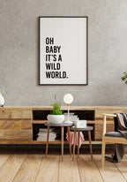 Oh baby it`s a wild world poster for home