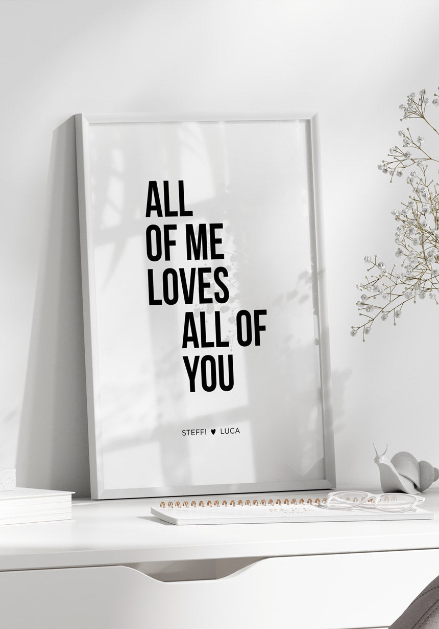 All of me loves all of you Poster für den partner