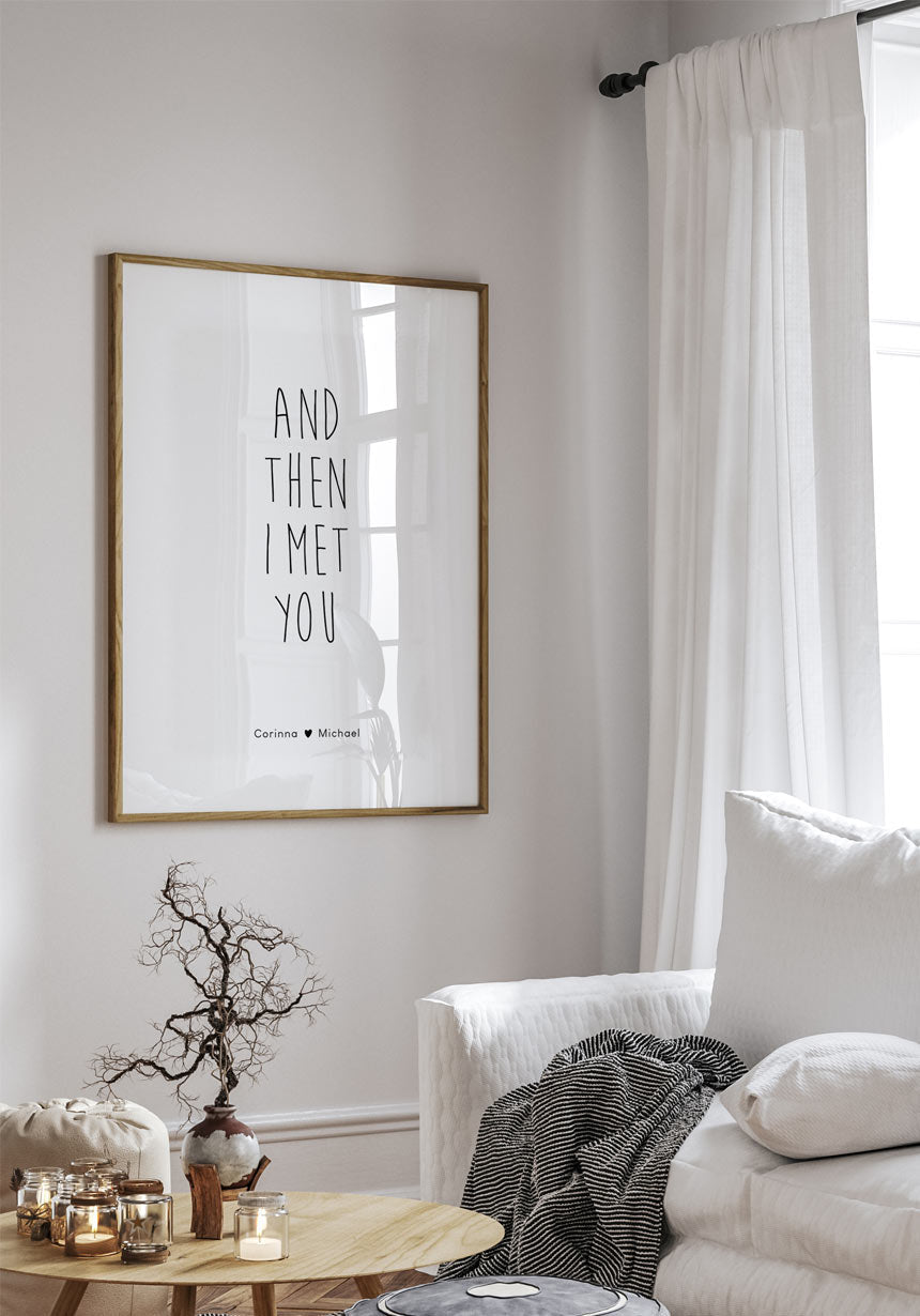 Poster personalisiert and then I met you Wohnzimmer