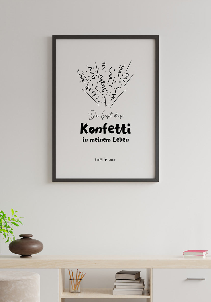 Poster personalisierbar du bist das konfetti in meinem Leben im schwarzen Rahmen