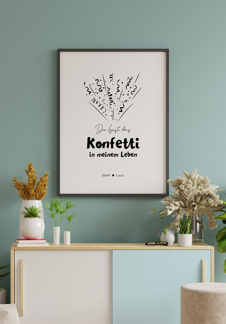 Poster personalisierbar du bist das konfetti in meinem Leben über Sideboard