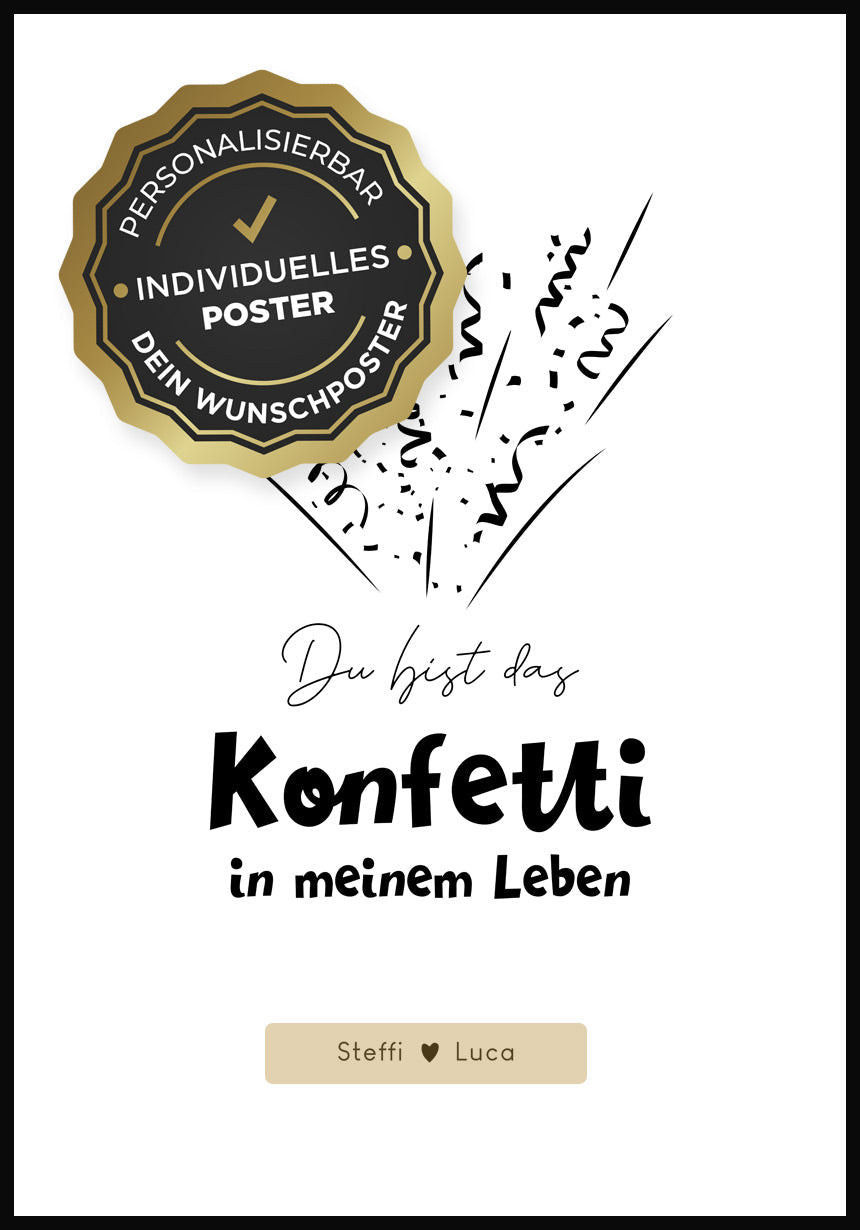 Poster personalisierbar du bist das konfetti in meinem Leben personalisierbare Flächen