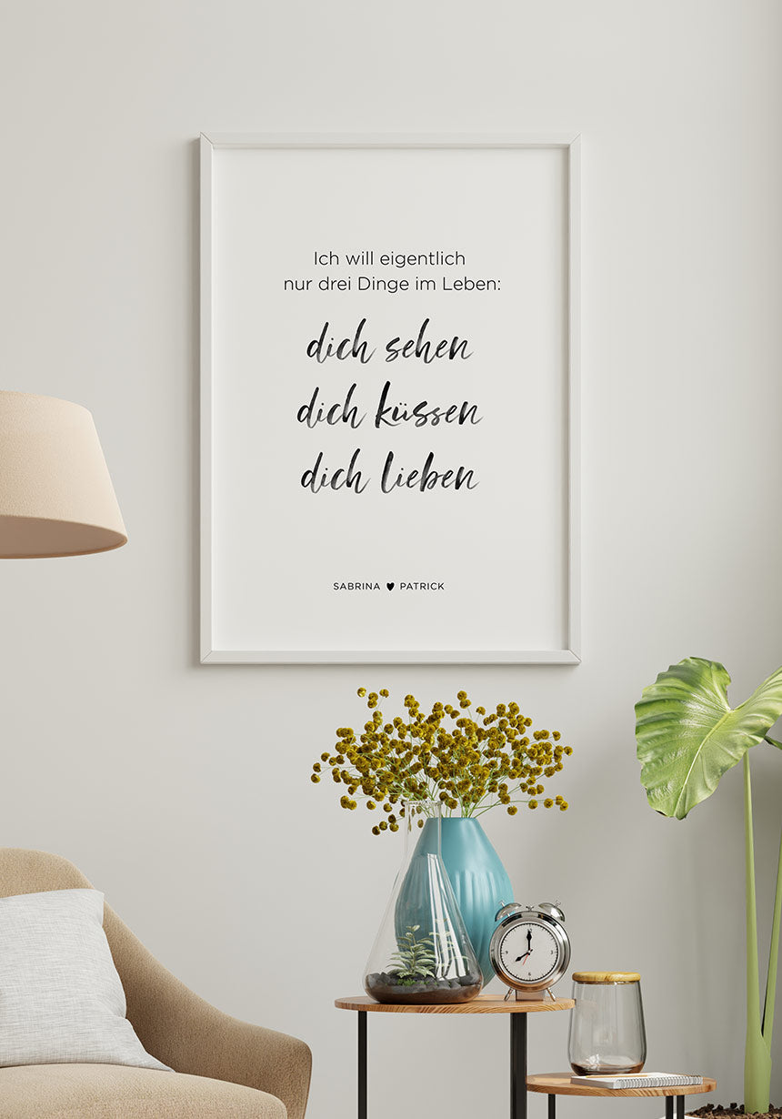 Poster ich will eigentlich nur drei Dinge im Leben in weißem Rahme