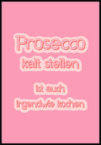 Poster Prosecco cold setting is also kind of cooking