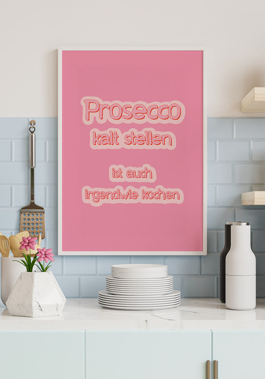 Poster Prosecco cold setting is also kind of cooking in the kitchen