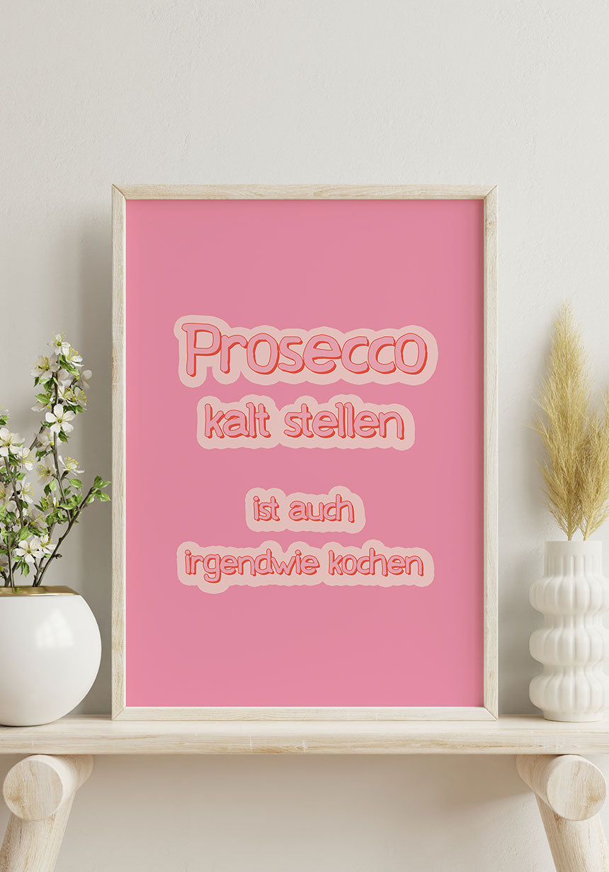 Poster Prosecco cold setting is also kind of cooking on the shelf