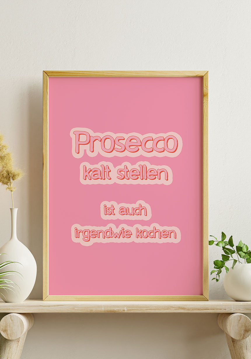Poster Prosecco cold setting is also kind of cooking in the wooden frame