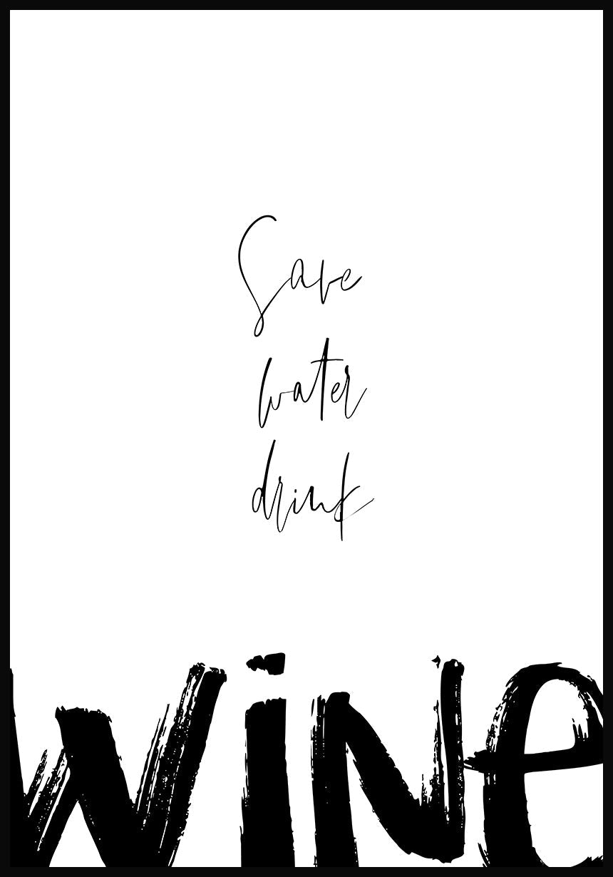 Poster save water drink wine