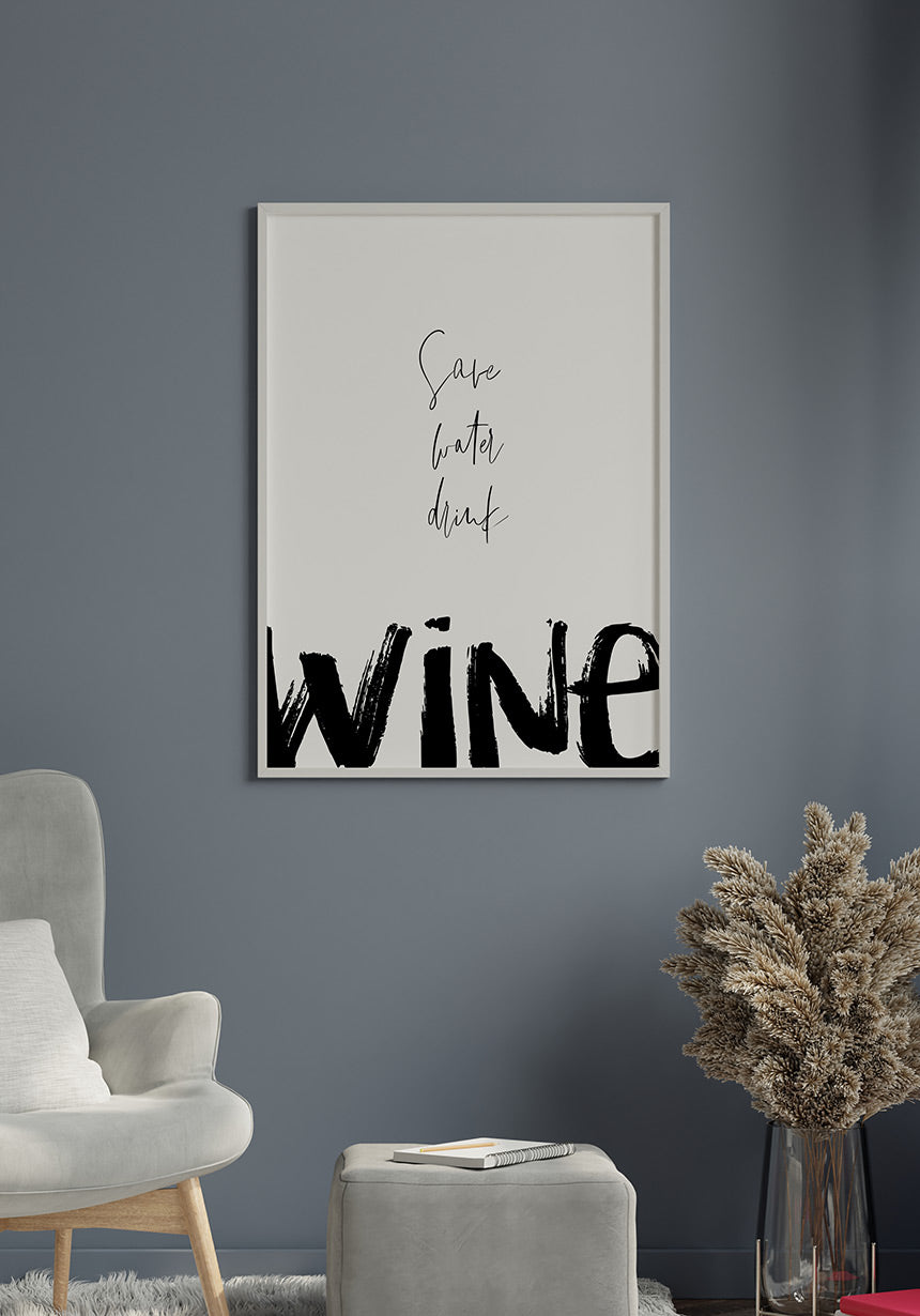 Poster save water drink wine in the living room