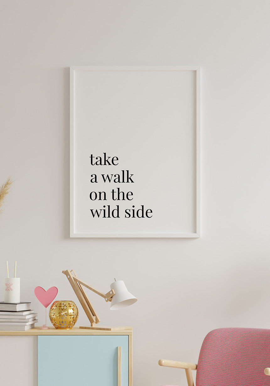 Take a walk on the wild side poster for home