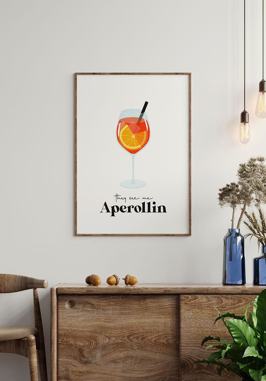 Poster they see me Aperollin over sideboard
