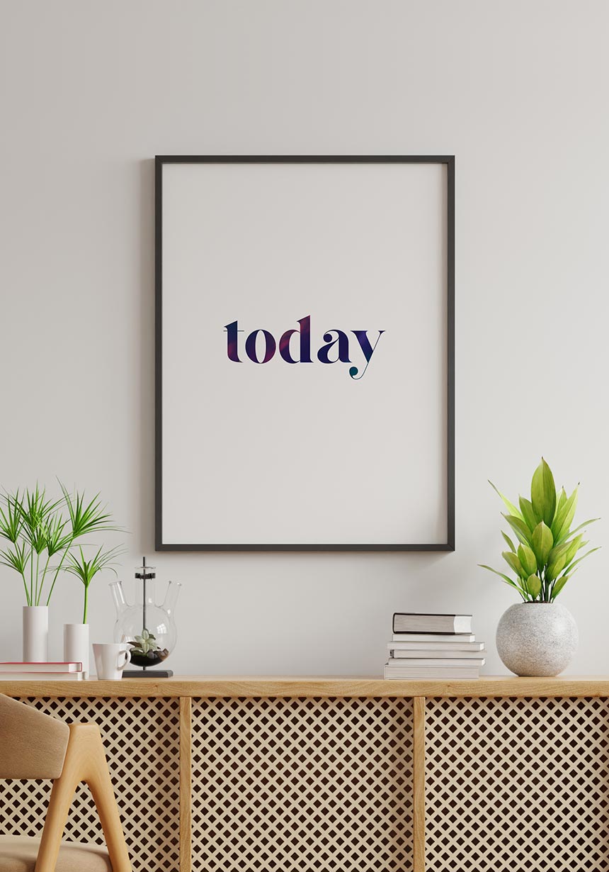 Typography poster today over sideboard