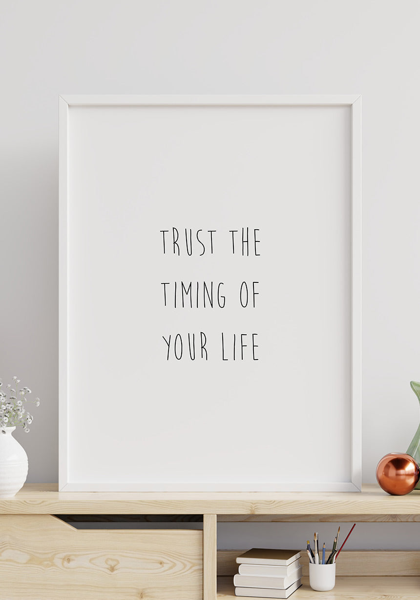 Poster trust the timing of your life on white wall