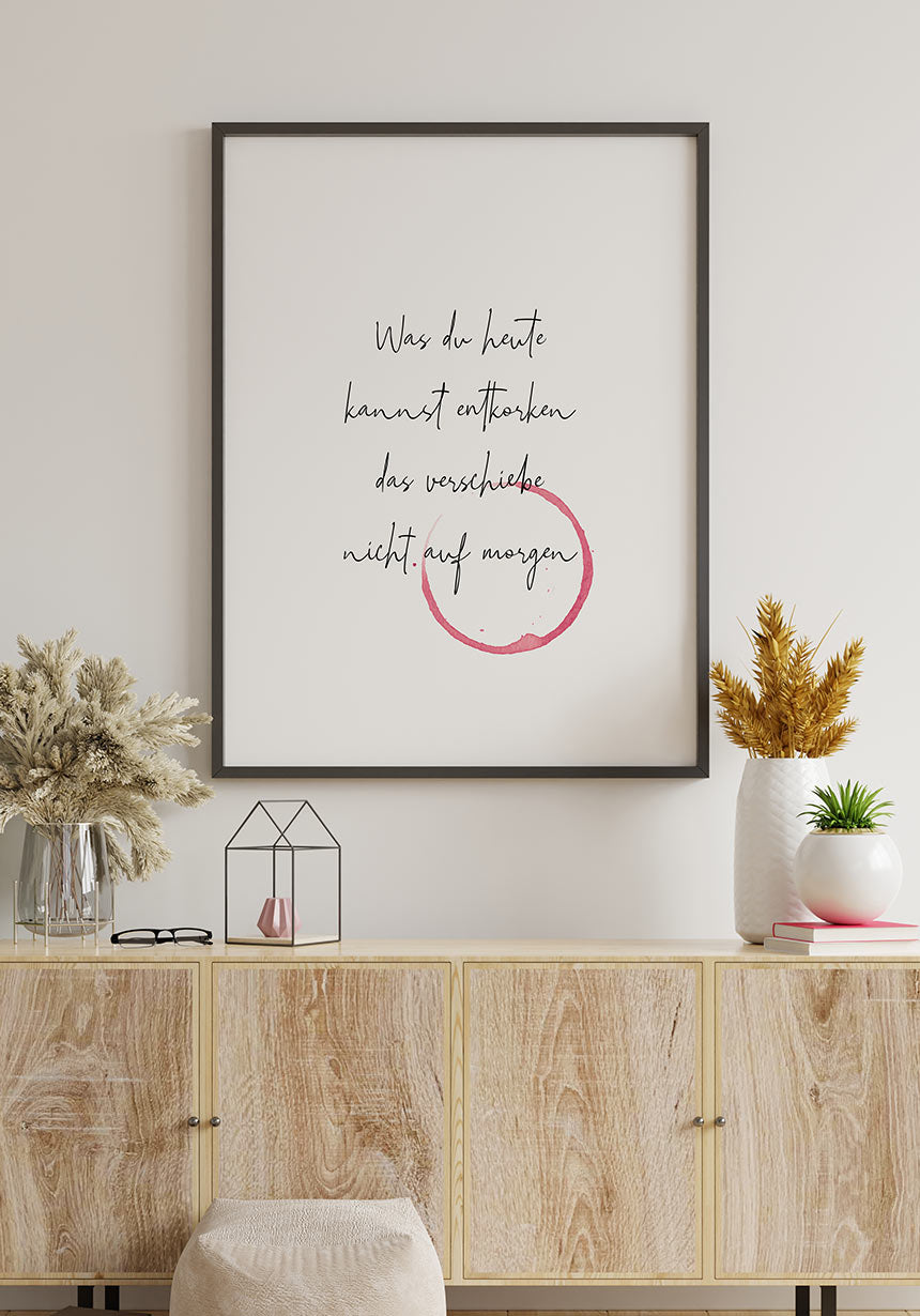 Poster what you can uncork the shift on tomorrow above the sideboard