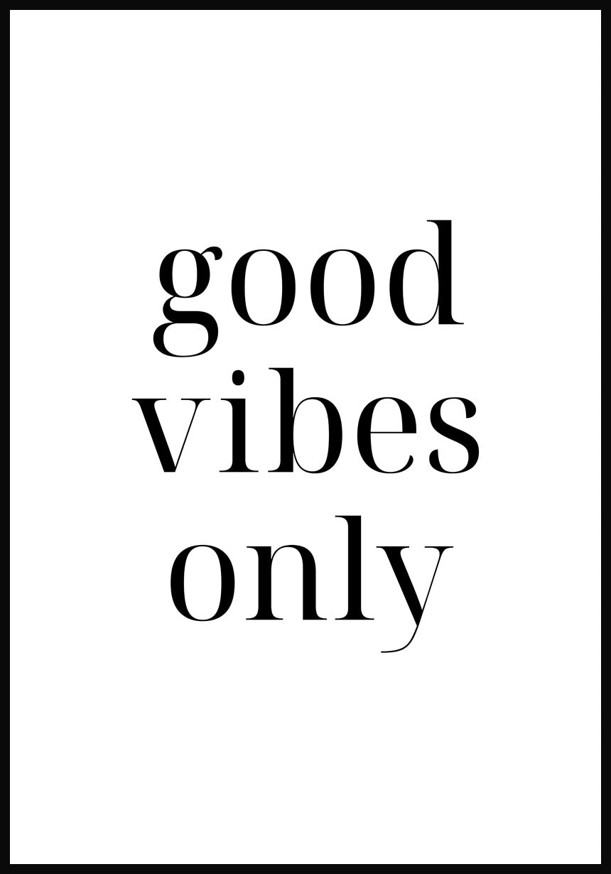 black-white good vibes only poster