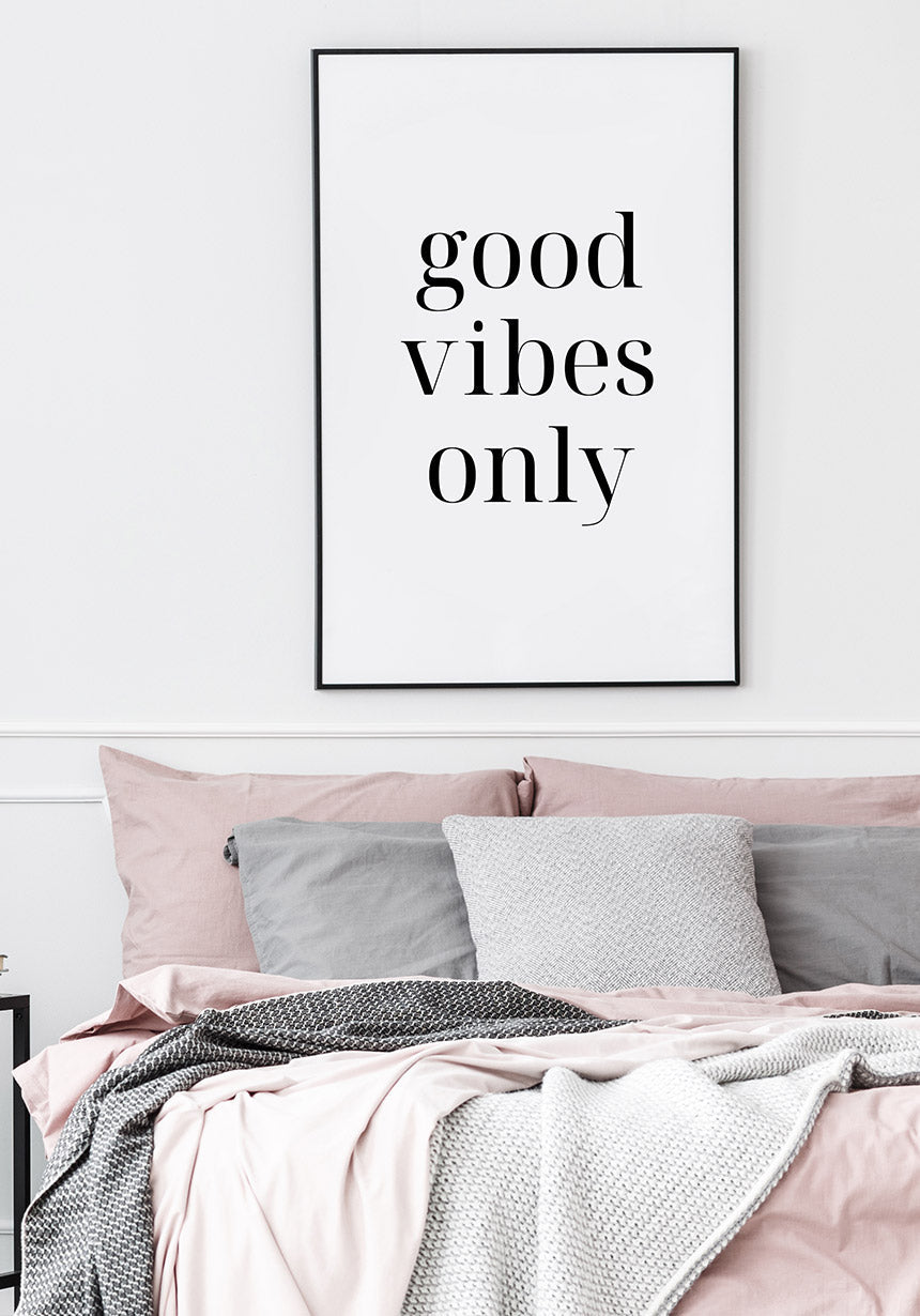 black-white good vibes only poster about bed