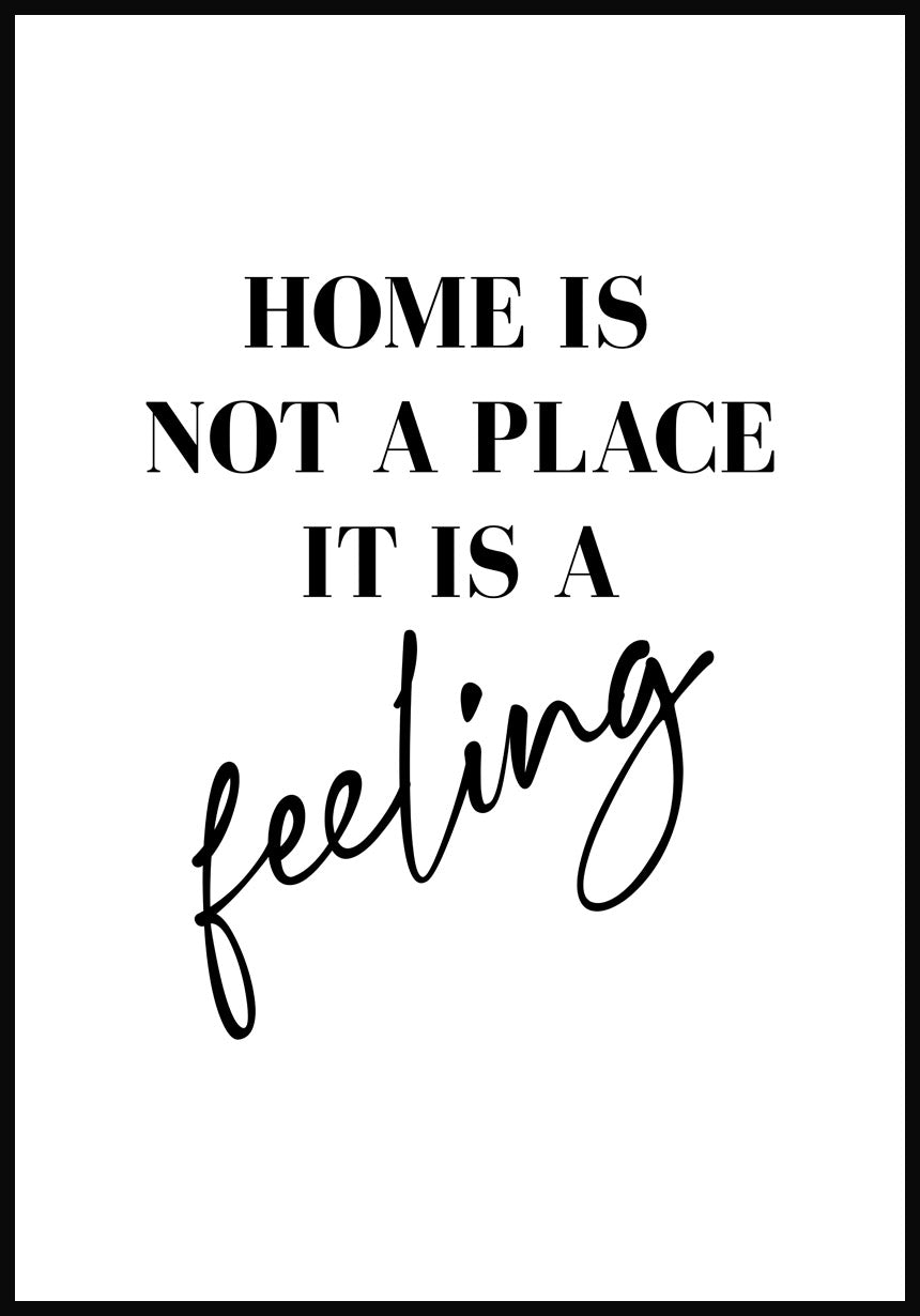 Home is not a place it is a feeling Typography Poster
