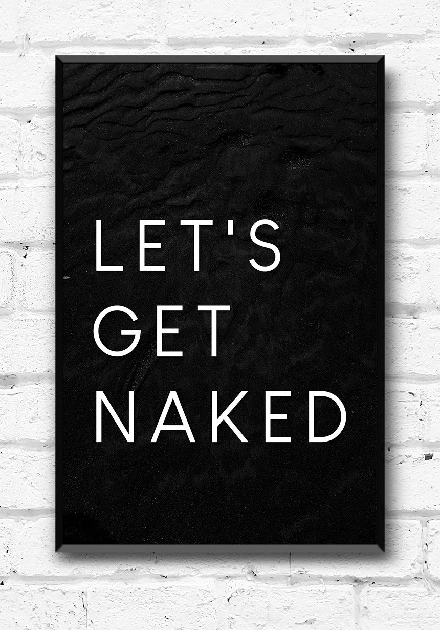 typography poster lets get naked on black on white wall