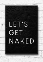 typography poster lets get naked on black on white wall