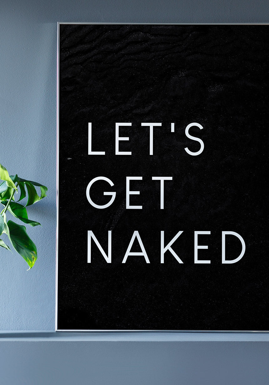 typography poster lets get naked on black in frame