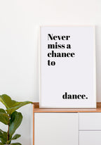 poster never miss a chance to dance within the framework