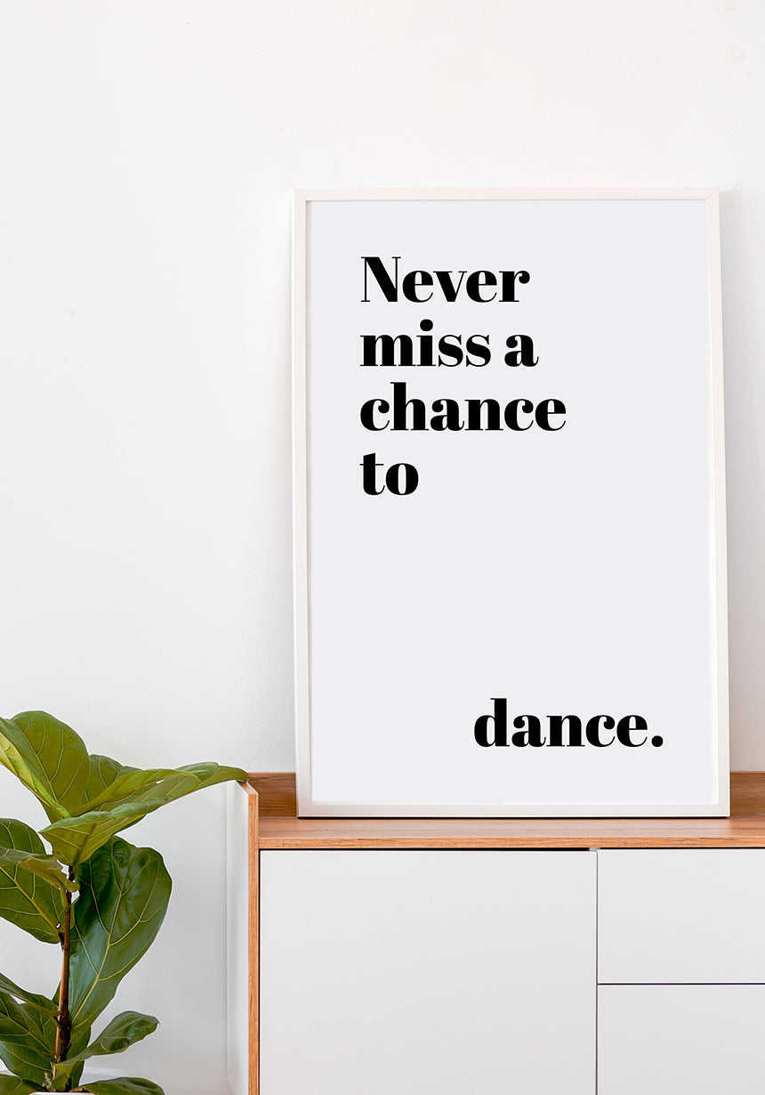 poster never miss a chance to dance within the framework
