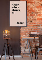 poster never miss a chance to dance on wall