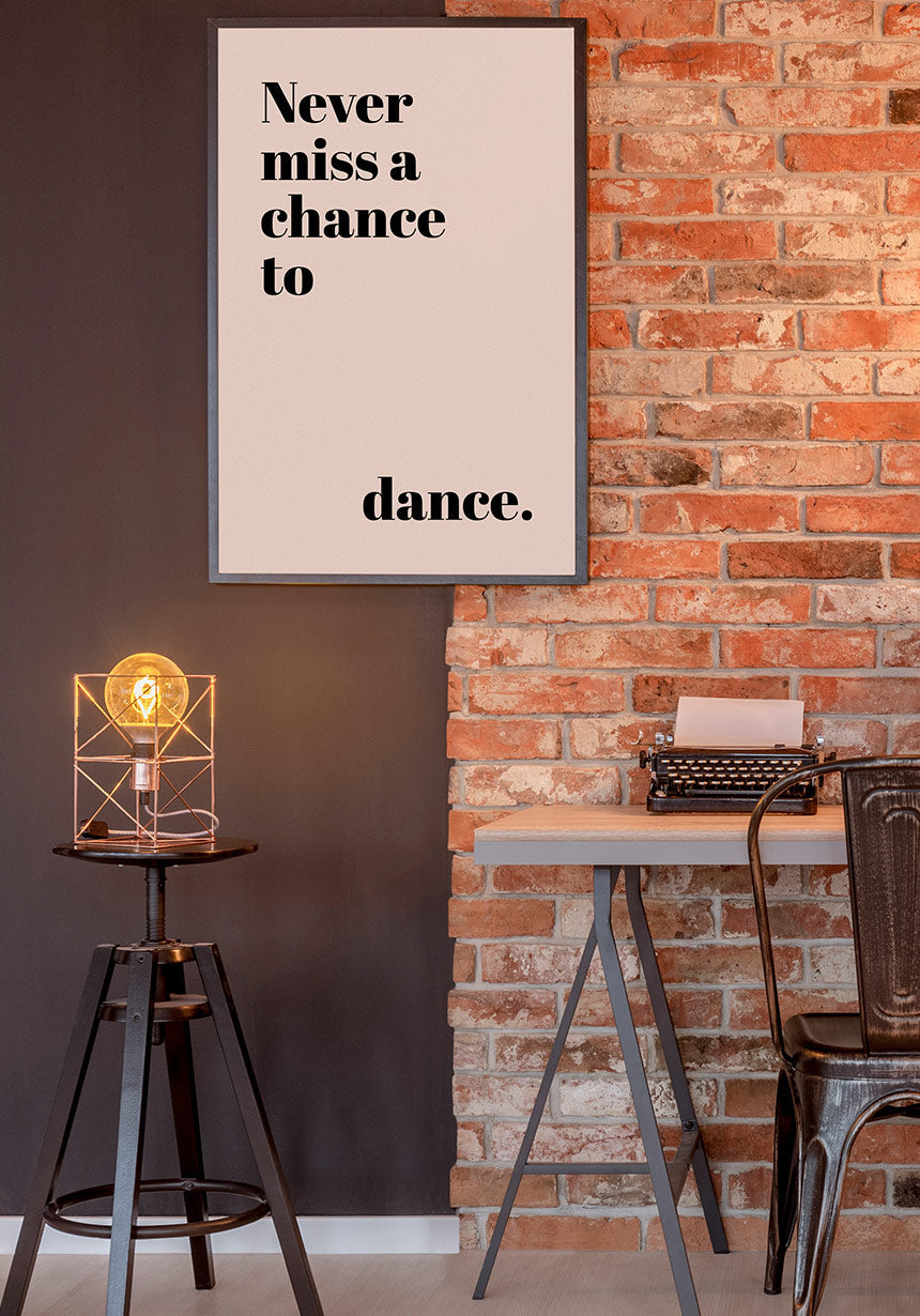 poster never miss a chance to dance on wall