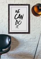 We can do it poster black white with frame